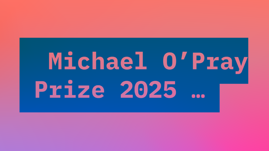 APPLY NOW: Michael O'Pray Prize 2025